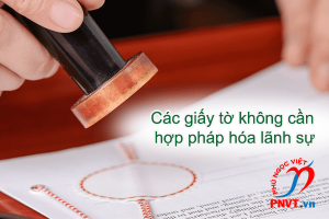 các giấy tờ không cần hợp pháp hóa lãnh sự